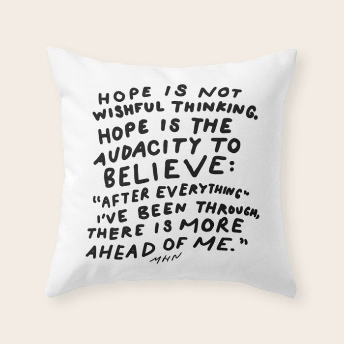 "Hope Is Not Wishful Thinking. Hope Is The Audacity To Believe" | Hand Lettered Motivational Design Throw Pillow Gallery Image 1