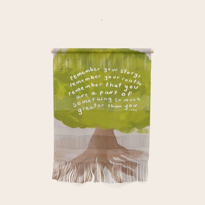 "Remember Your Story, Remember Your Roots, Remember That You Are A Part Of Something So Much Greater Than You." Wall Hanging Gallery Image 1