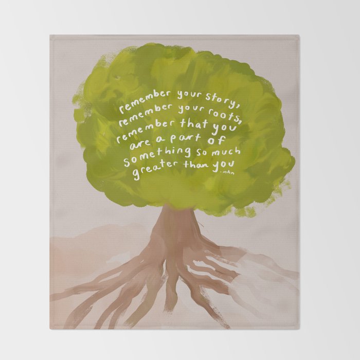 "Remember Your Story, Remember Your Roots, Remember That You Are A Part Of Something So Much Greater Than You." Throw Blanket Gallery Image 2