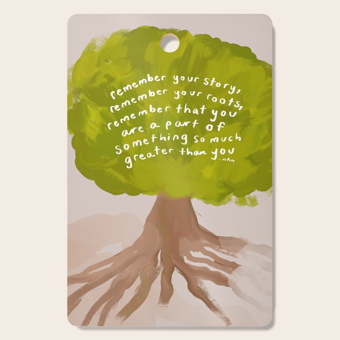 "Remember Your Story, Remember Your Roots, Remember That You Are A Part Of Something So Much Greater Than You." Cutting Board Gallery Image 1