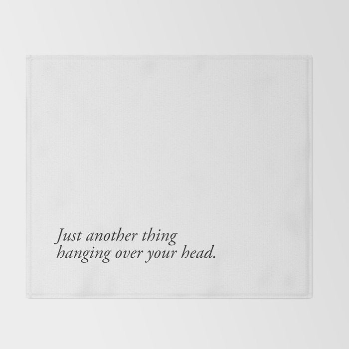 just another thing hanging over your head Throw Blanket Gallery Image 2