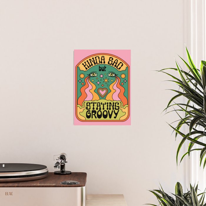 KINDA SAD BUT STAYING GROOVY Poster Gallery Image 2