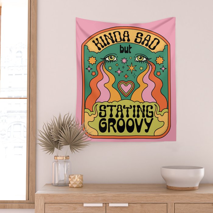 KINDA SAD BUT STAYING GROOVY Wall Tapestry Gallery Image 2