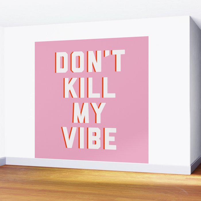 Don't Kill My Vibe Quote Wall Mural Gallery Image 2