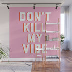 Don't Kill My Vibe Quote Wall Mural Gallery Image 1