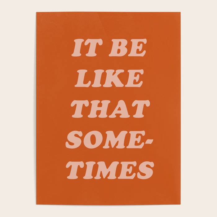 It Be Like That Sometimes Poster Gallery Image 4