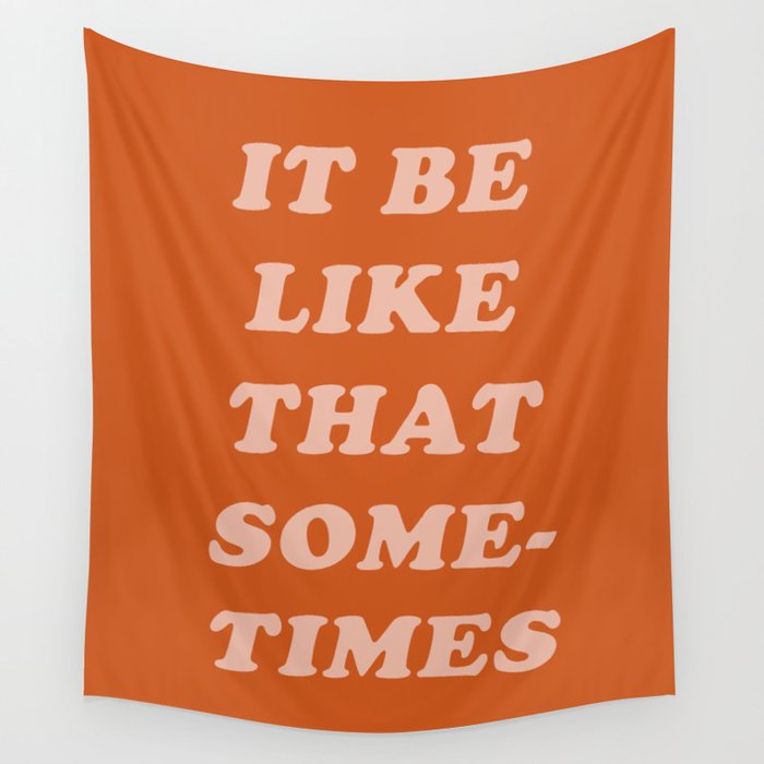 It Be Like That Sometimes Wall Tapestry Gallery Image 4