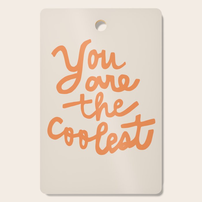 you are the coolest Cutting Board Gallery Image 1