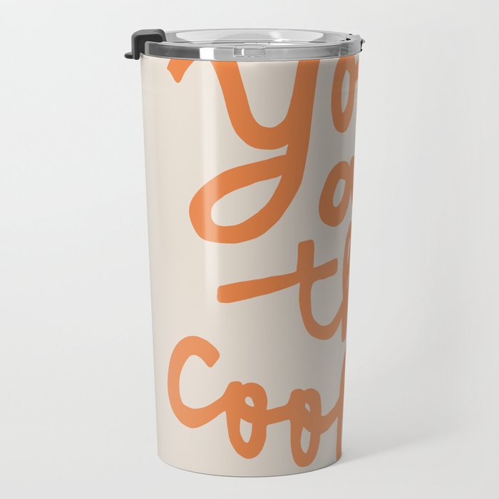 you are the coolest Travel Mug Gallery Image 3