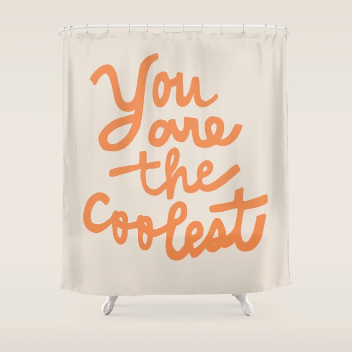 you are the coolest Shower Curtain Gallery Image 1