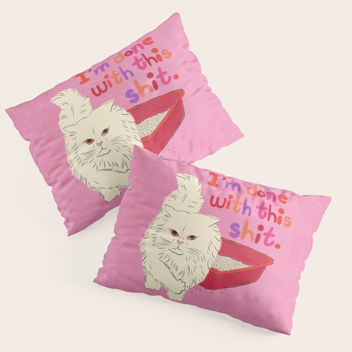 I'm Done With This Shit - Funny Cat Pun Pillow Sham Gallery Image 1