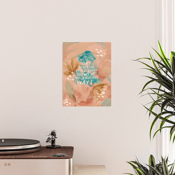 "Day After Day Your Strength Shows Up In Miraculous Ways." Poster Gallery Image 2