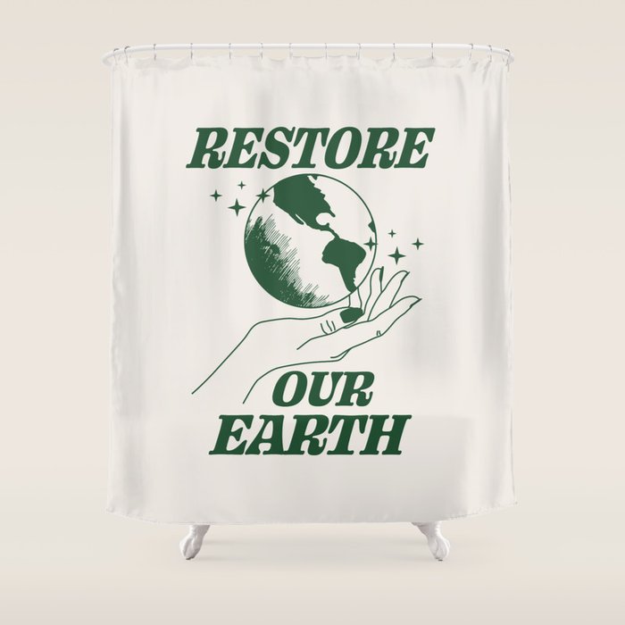Restore our Earth Shower Curtain Gallery Image 1