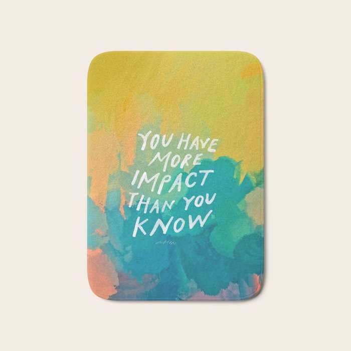 "You Have More Impact Than You Know." Bath Mat Gallery Image 1