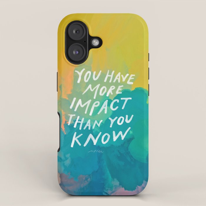 "You Have More Impact Than You Know." iPhone Case Gallery Image 1