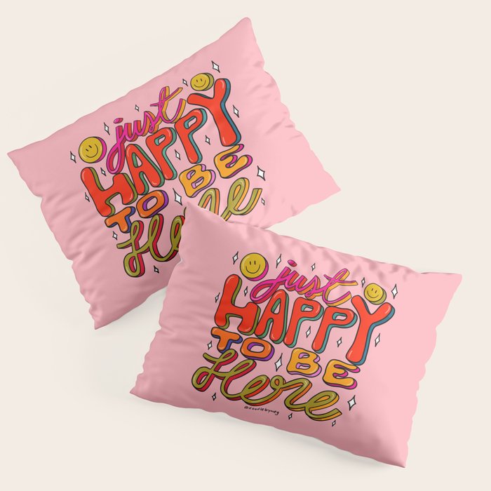 Happy To Be Here Pillow Sham Gallery Image 3