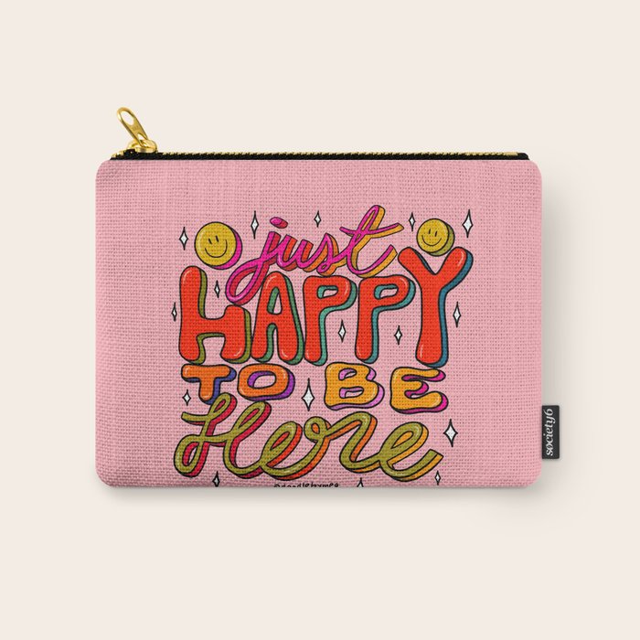 Happy To Be Here Carry All Pouch Gallery Image 1
