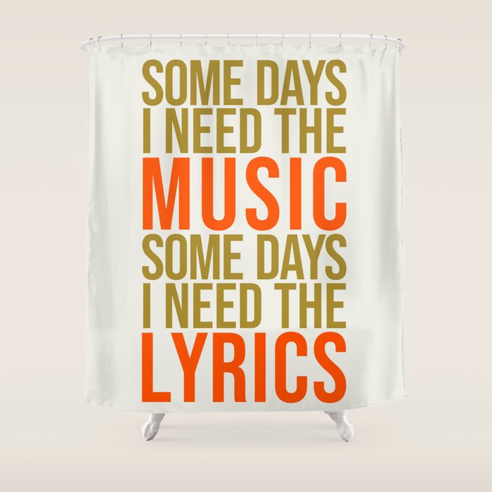 Some Days I Need The Music Shower Curtain Gallery Image 1
