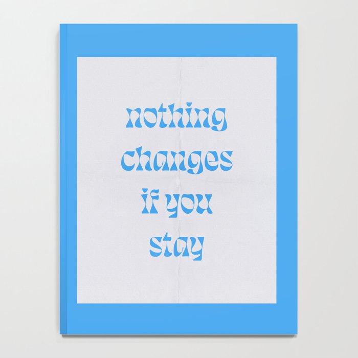 Nothing Changes If You Stay Notebook Gallery Image 4