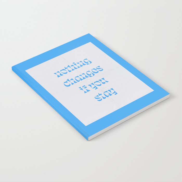 Nothing Changes If You Stay Notebook Gallery Image 2