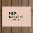 Underestimate me. That'll be fun. Outdoor Rug Gallery Image 1