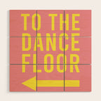 To The Dance Floor Left Arrow (Pink Yellow) Wood Wall Art Gallery Image 1