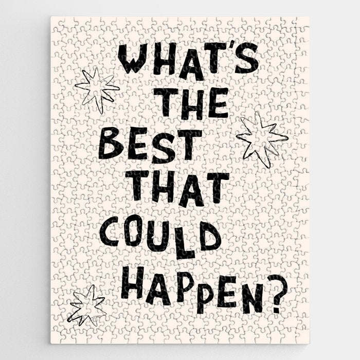 What's The Best That Could Happen in Black and White Jigsaw Puzzle
