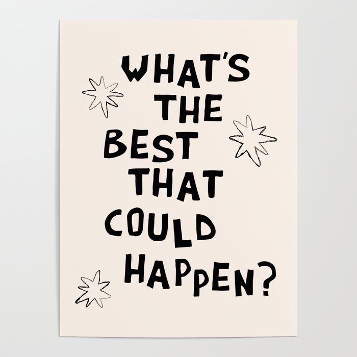 What's The Best That Could Happen in Black and White Poster Gallery Image 1