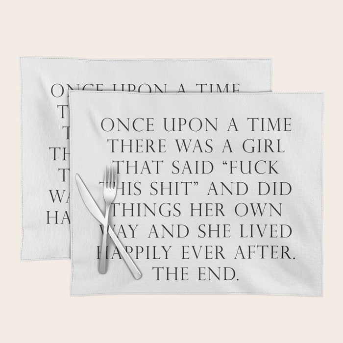 Once upon a time she said fuck this Placemat Gallery Image 1