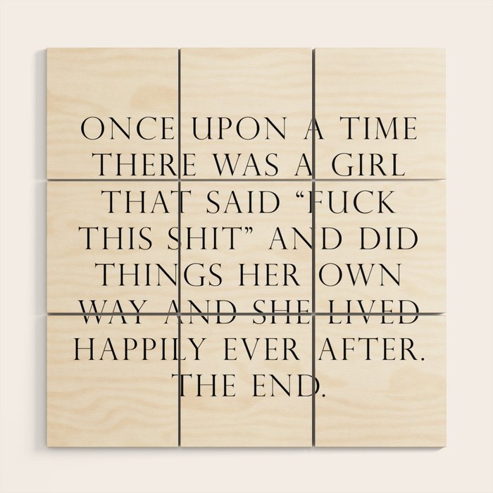 Once upon a time she said fuck this Wood Wall Art Gallery Image 1