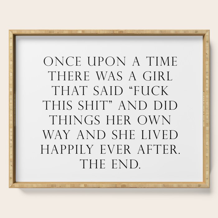 Once upon a time she said fuck this Serving Tray Gallery Image 1
