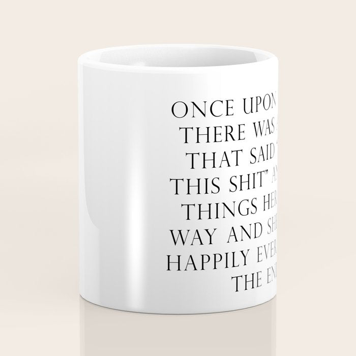 Once upon a time she said fuck this Coffee Mug Gallery Image 4