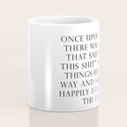 Once upon a time she said fuck this Coffee Mug Gallery Image 4