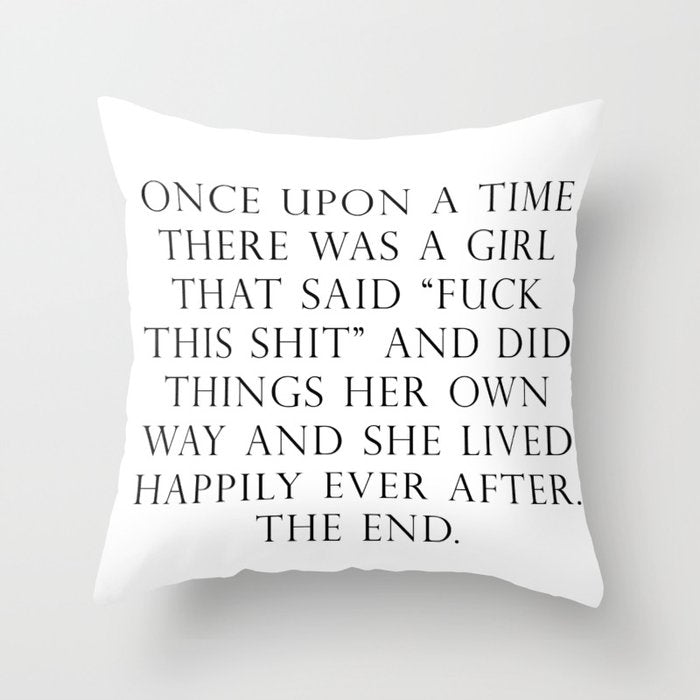 Once upon a time she said fuck this Throw Pillow Gallery Image 6