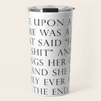 Once upon a time she said fuck this Travel Mug Gallery Image 1