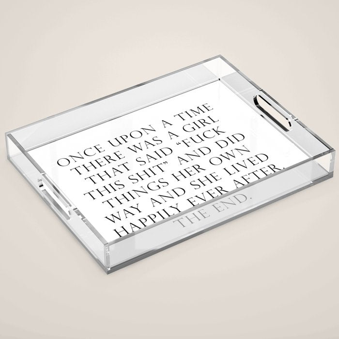 Once upon a time she said fuck this Acrylic Tray Gallery Image 1