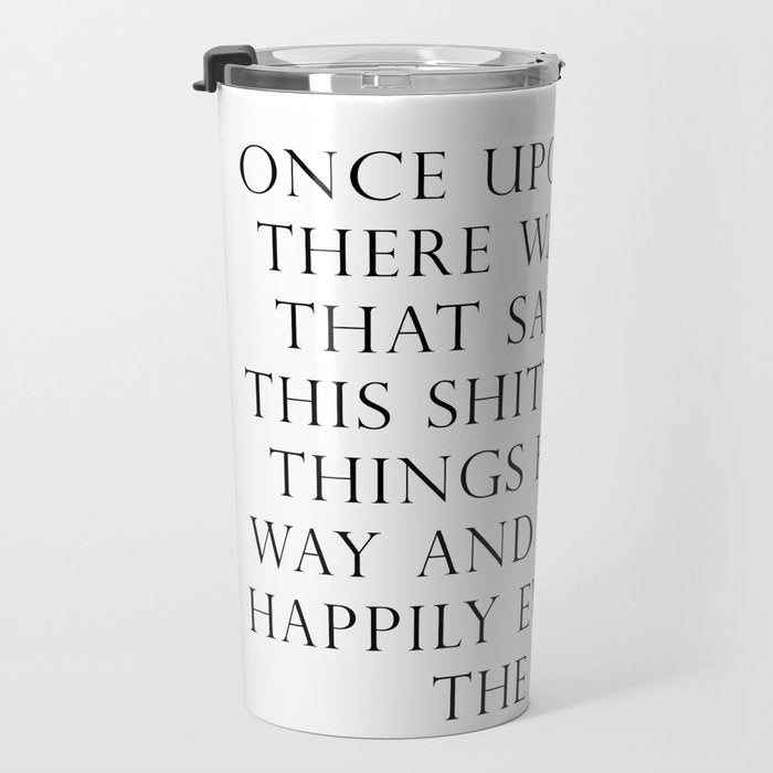 Once upon a time she said fuck this Travel Mug Gallery Image 3