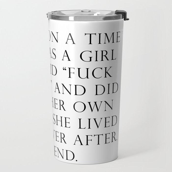 Once upon a time she said fuck this Travel Mug Gallery Image 2