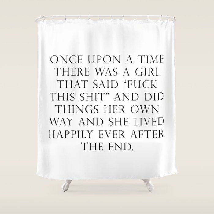 Once upon a time she said fuck this Shower Curtain Gallery Image 1