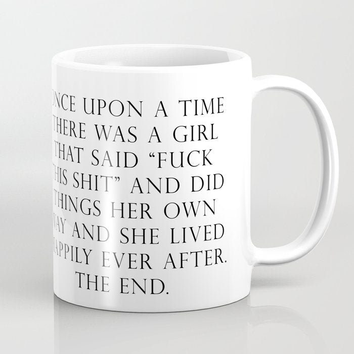 Once upon a time she said fuck this Coffee Mug Gallery Image 1