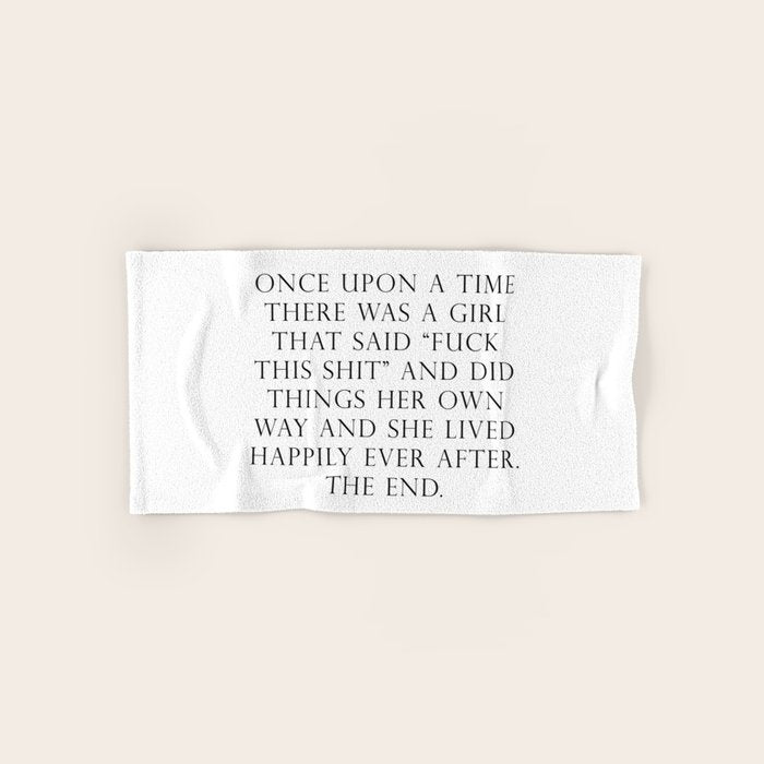 Once upon a time she said fuck this Bath Towel Gallery Image 1