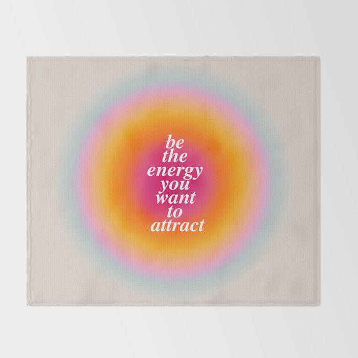Be The Energy You Want To Attract  Throw Blanket Gallery Image 2