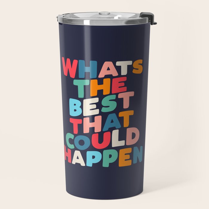 Whats The Best That Could Happen motivational typography print Travel Mug Gallery Image 2