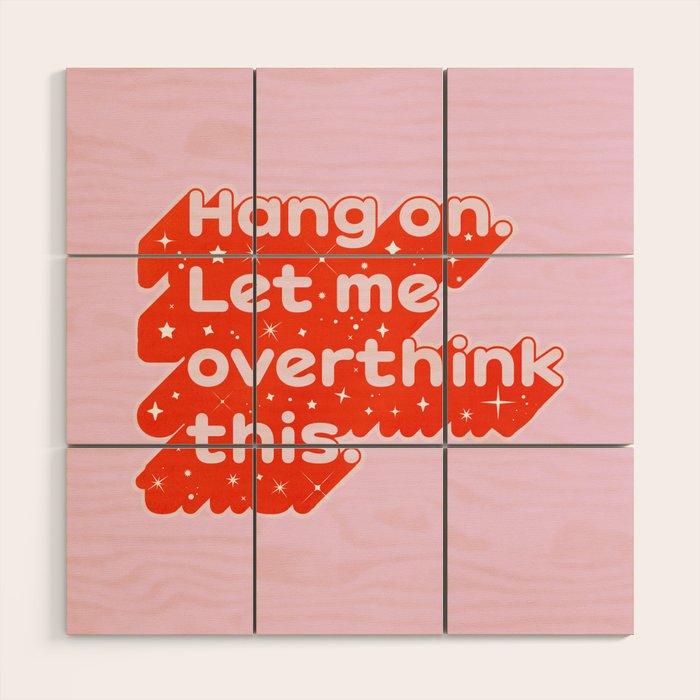 Let Me Overthink This - Anxiety Typography Wood Wall Art Gallery Image 1
