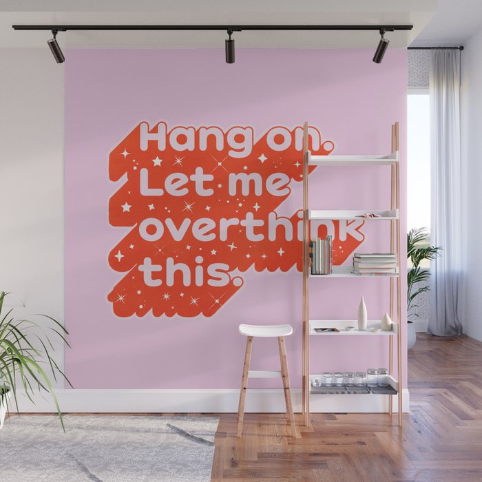 Let Me Overthink This - Anxiety Typography Wall Mural Gallery Image 1