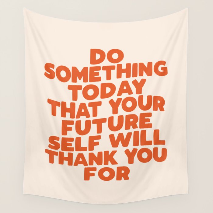 Do Something Today That Your Future Self Will Thank You For in Orange Wall Tapestry Gallery Image 4