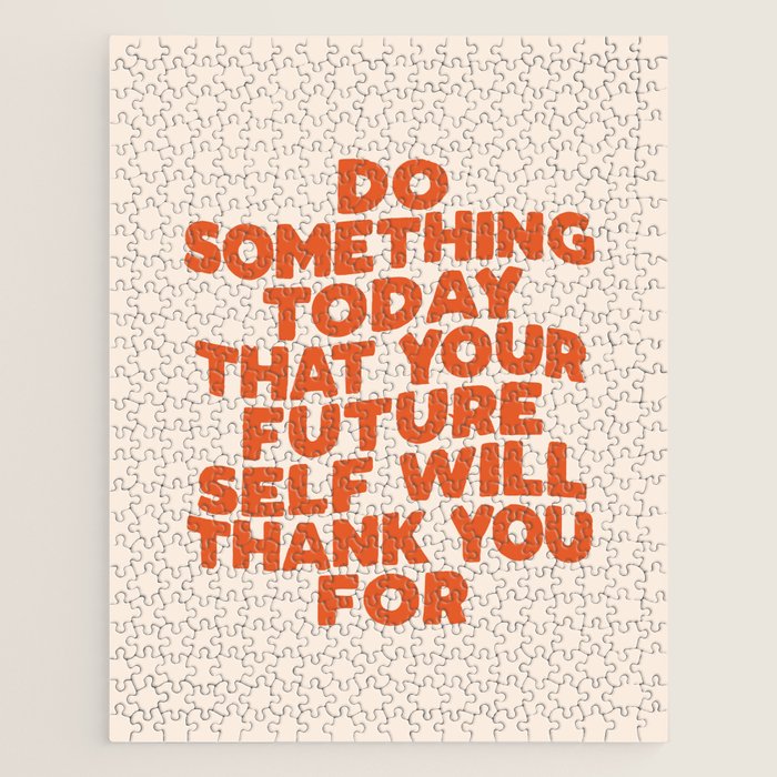 Do Something Today That Your Future Self Will Thank You For in Orange Jigsaw Puzzle Gallery Image 1