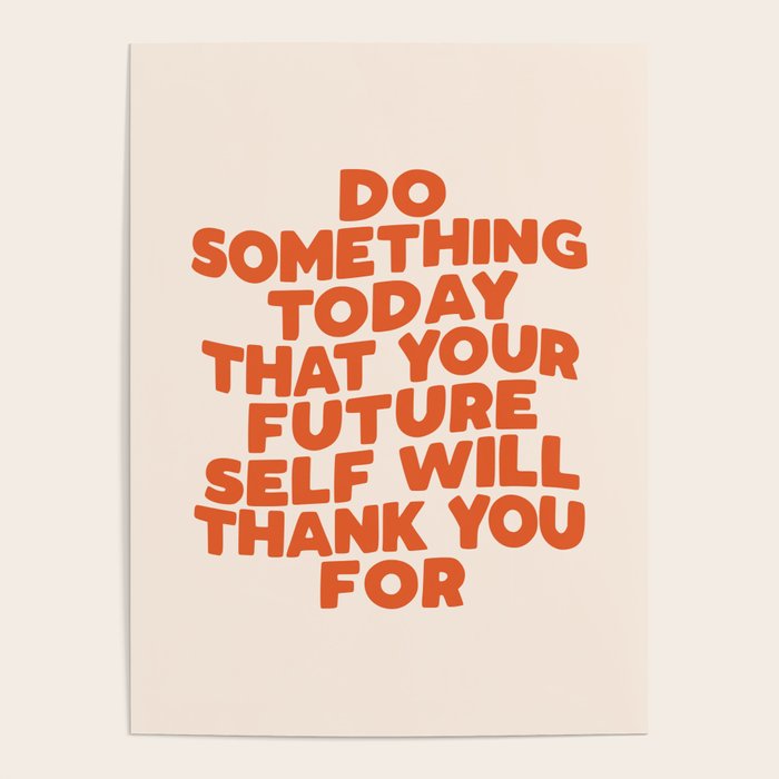 Do Something Today That Your Future Self Will Thank You For in Orange Poster Gallery Image 1