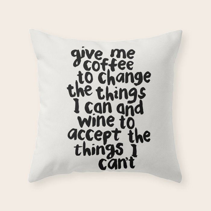 Give Me Coffee to Change the Things I Can and Wine to Accept the Things I Can't Throw Pillow Gallery Image 6