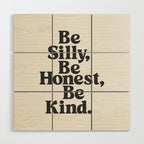 Be Silly Be Honest Be Kind Wood Wall Art Gallery Image 1